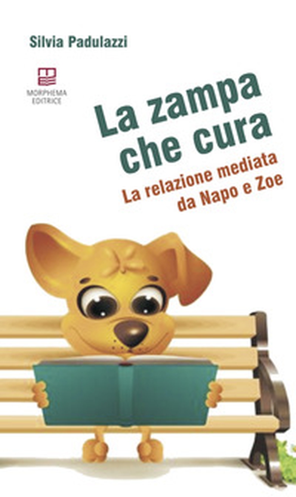 La zampa che cura. La relazione mediata da Napo e Zoe - Librerie.coop La zampa che cura. La relazione mediata da Napo e Zoe - Librerie.coop
