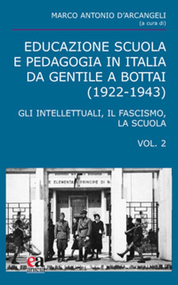 Educazione scuola e pedagogia in Italia da Gentile a Bottai (1922-1943) - Vol. 2 - Librerie.coop