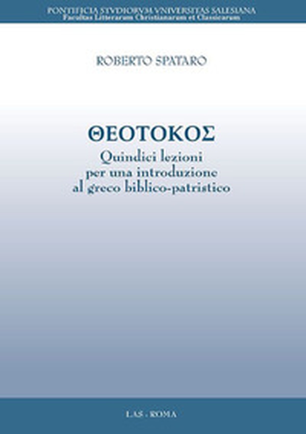 Theotokos. Quindici lezioni per una introduzione al greco biblico-patristico - Librerie.coop Theotokos. Quindici lezioni per una introduzione al greco biblico-patristico - Librerie.coop