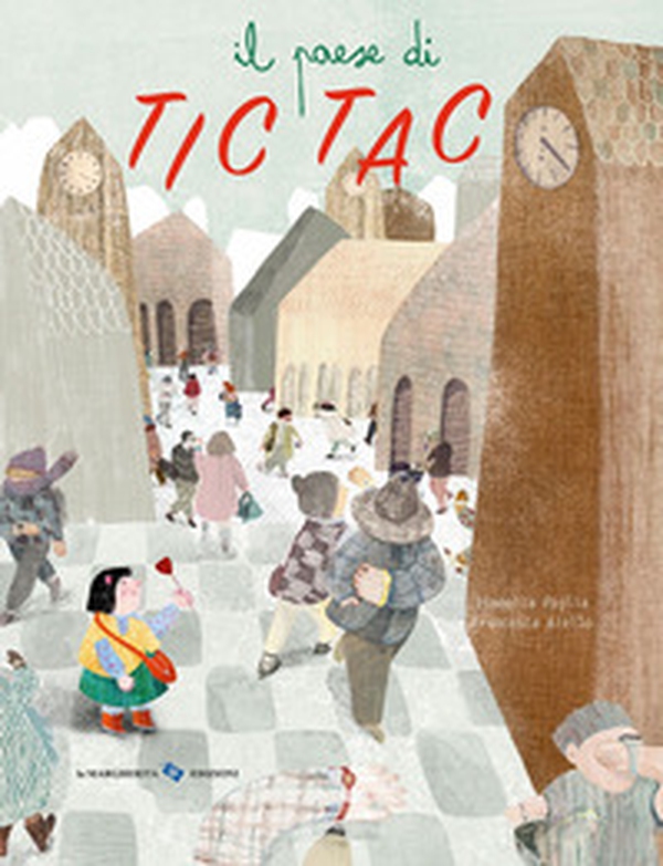 Il paese di Tic Tac - Librerie.coop Il paese di Tic Tac - Librerie.coop