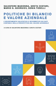 Politiche di bilancio e valore aziendale. L'orientamento valutativo e informativo sui dati contabili nella prospettiva del valore aziendale - Librerie.coop
