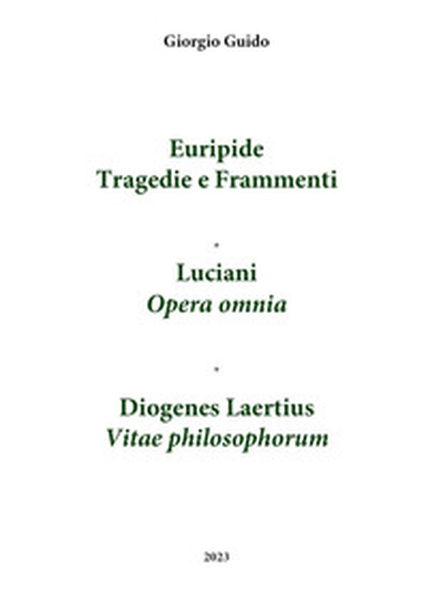 Euripide «Tragedie e frammenti»-Luciani «Opera omnia»-Diogene Laerzio «Vitae philosophorum». Index verborum - Librerie.coop Euripide «Tragedie e frammenti»-Luciani «Opera omnia»-Diogene Laerzio «Vitae philosophorum». Index verborum - Librerie.coop