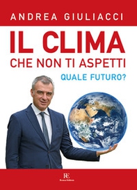 Il clima che non ti aspetti. Quale futuro? - Librerie.coop Il clima che non ti aspetti. Quale futuro? - Librerie.coop