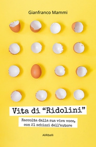Vita di «Ridolini». Raccolta dalla sua viva voce, con disegni dell'autore - Librerie.coop