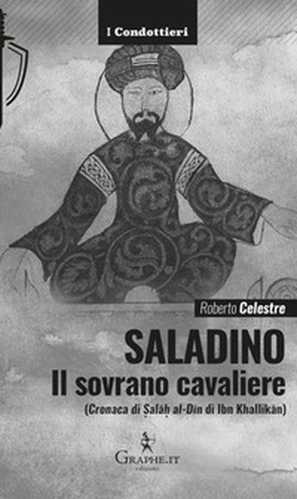 Saladino. Il sovrano cavaliere («Cronaca di Salâh al-Dîn» di Ibn Khallikân) - Librerie.coop Saladino. Il sovrano cavaliere («Cronaca di Salâh al-Dîn» di Ibn Khallikân) - Librerie.coop