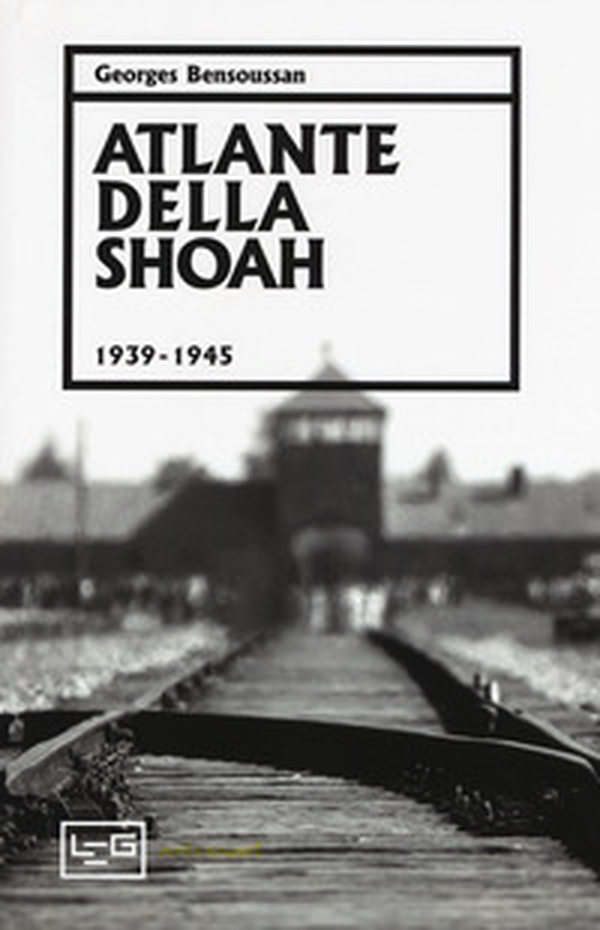 Atlante della Shoah 1939-1945 - Librerie.coop Atlante della Shoah 1939-1945 - Librerie.coop