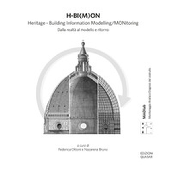 H-BI(M)ON. Heritage. Building Information Modelling/MONitoring. Dalla realtà al modello e ritorno - Librerie.coop