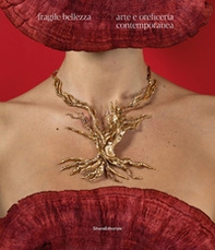 Fragile bellezza. Arte e oreficeria contemporanea - Librerie.coop