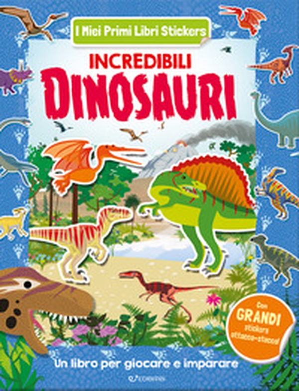 Incredibili dinosauri. Con adesivi - Librerie.coop Incredibili dinosauri. Con adesivi - Librerie.coop