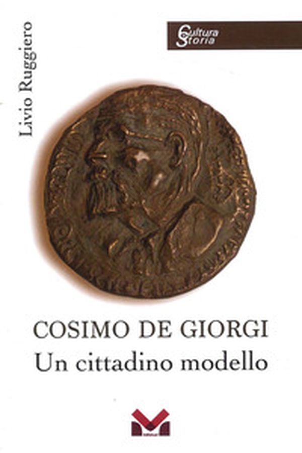 Cosimo De Giorgi. Un cittadino modello - Librerie.coop Cosimo De Giorgi. Un cittadino modello - Librerie.coop