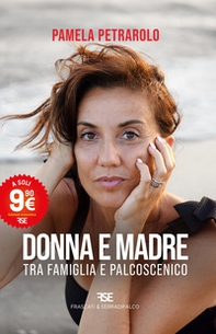 Donna e madre. Tra famiglia e palcoscenico - Librerie.coop