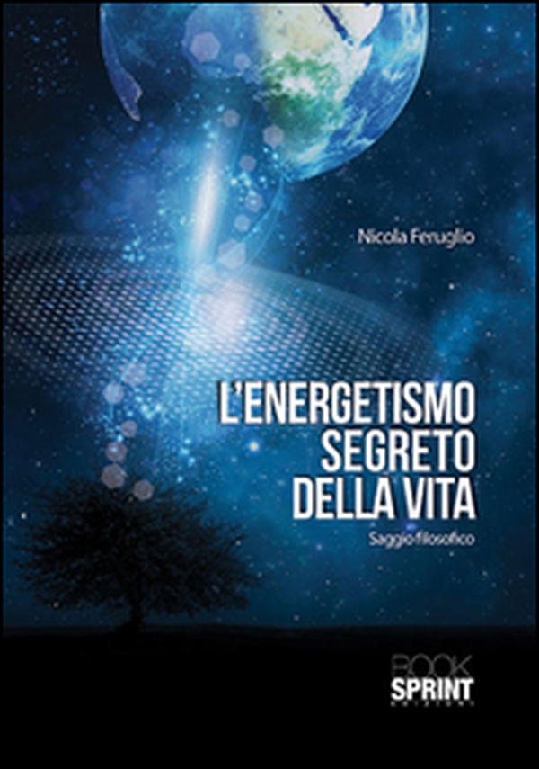 L'energetismo segreto della vita - Librerie.coop L'energetismo segreto della vita - Librerie.coop