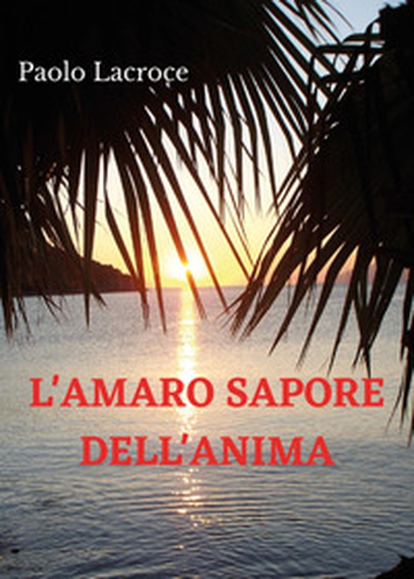 L'amaro sapore dell'anima - Librerie.coop L'amaro sapore dell'anima - Librerie.coop