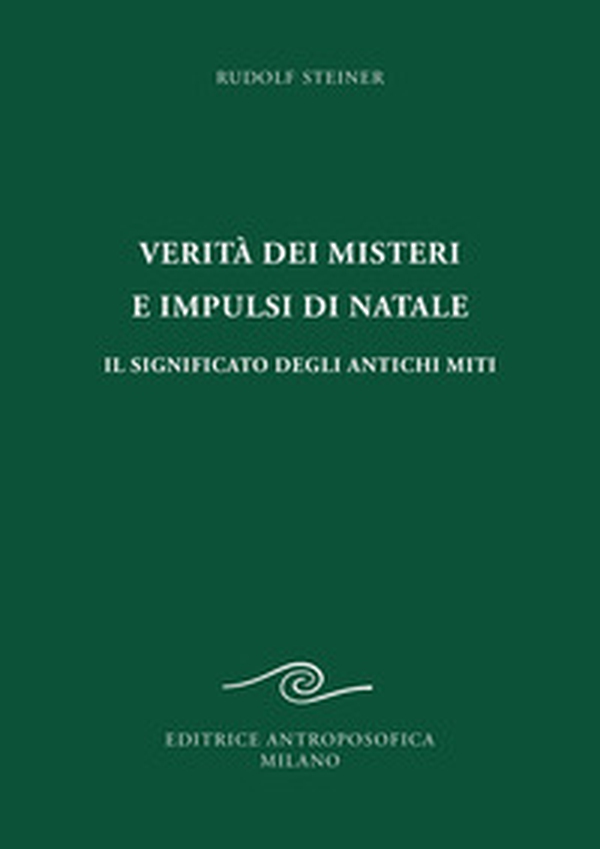Verità dei misteri e impulsi di Natale. Il significato degli antichi miti - Librerie.coop Verità dei misteri e impulsi di Natale. Il significato degli antichi miti - Librerie.coop