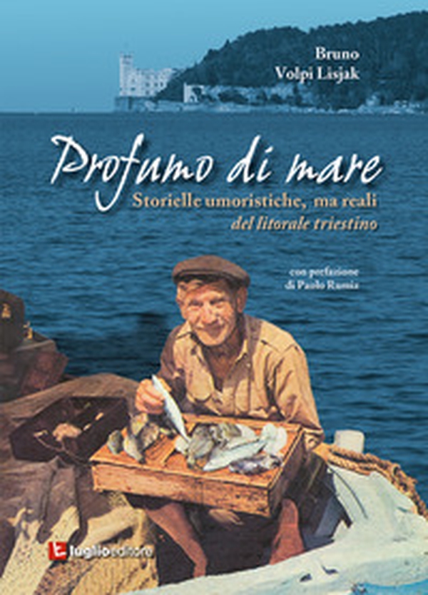 Profumo di mare. Storielle umoristiche, ma reali del litorale triestino - Librerie.coop Profumo di mare. Storielle umoristiche, ma reali del litorale triestino - Librerie.coop