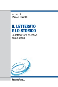 Il letterato e lo storico. La letteratura creativa come storia - Librerie.coop Il letterato e lo storico. La letteratura creativa come storia - Librerie.coop