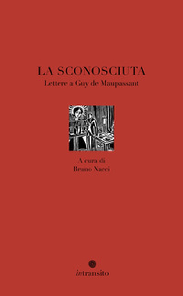 La sconosciuta. Lettere a Guy de Maupassant - Librerie.coop La sconosciuta. Lettere a Guy de Maupassant - Librerie.coop