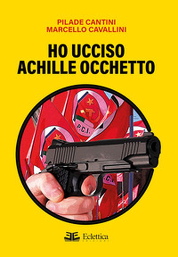 Ho ucciso Achille Occhetto - Librerie.coop Ho ucciso Achille Occhetto - Librerie.coop
