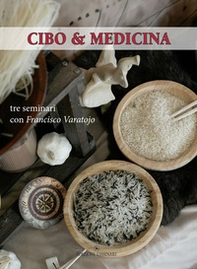 Cibo e medicina. Tre seminari con Francisco Varatojo - Librerie.coop