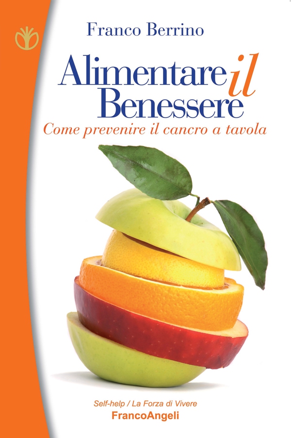 Alimentare il benessere. Come prevenire il cancro a tavola - Librerie.coop Alimentare il benessere. Come prevenire il cancro a tavola - Librerie.coop