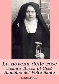 La novena delle rose a santa Teresa di Gesù Bambino del Volto Santo - Librerie.coop