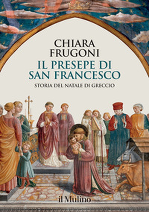 Il presepe di san Francesco. Storia del Natale di Greccio - Librerie.coop Il presepe di san Francesco. Storia del Natale di Greccio - Librerie.coop