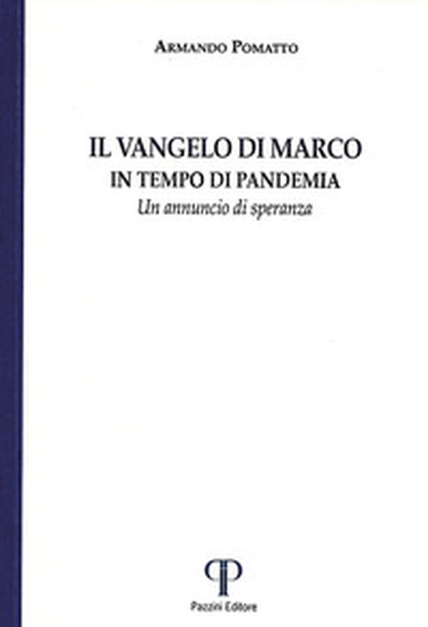 Il Vangelo di Marco. In tempo di pandemia. Un annuncio di speranza - Librerie.coop Il Vangelo di Marco. In tempo di pandemia. Un annuncio di speranza - Librerie.coop