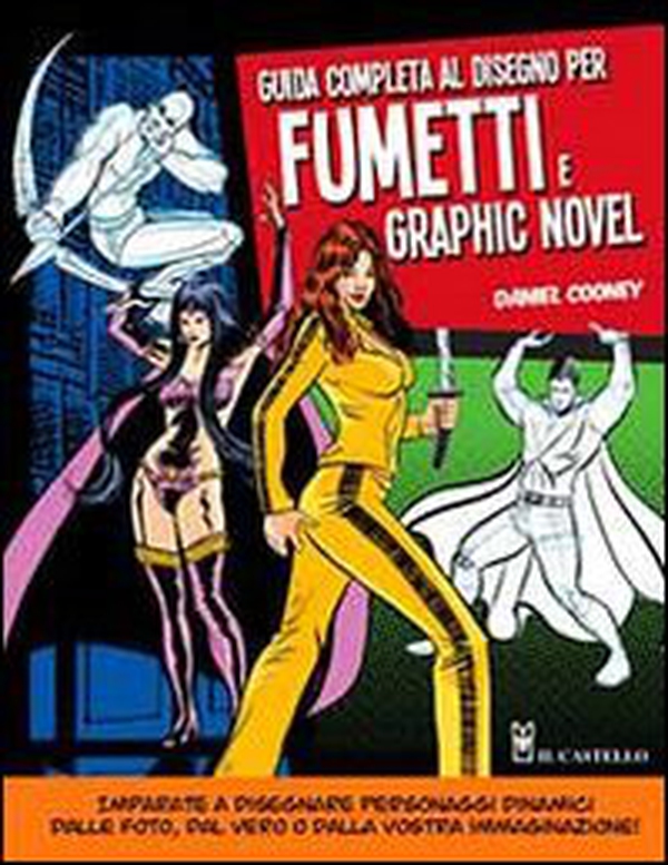 Guida completa al disegno per fumetti e graphic novel - Librerie.coop Guida completa al disegno per fumetti e graphic novel - Librerie.coop
