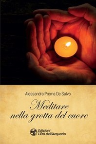 Meditare nella grotta del cuore - Librerie.coop Meditare nella grotta del cuore - Librerie.coop