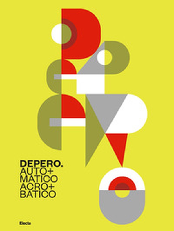 Depero. Automatico, acrobatico - Librerie.coop Depero. Automatico, acrobatico - Librerie.coop