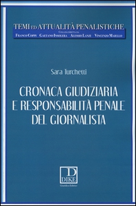 Cronaca giudiziaria e responsabilità penale del giornalista - Librerie.coop