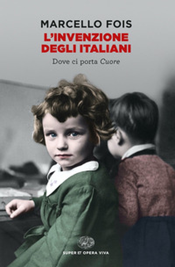 L'invenzione degli italiani. Dove ci porta Cuore - Librerie.coop L'invenzione degli italiani. Dove ci porta Cuore - Librerie.coop