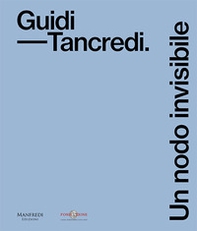 Guidi-Tancredi. Un nodo invisibile - Librerie.coop