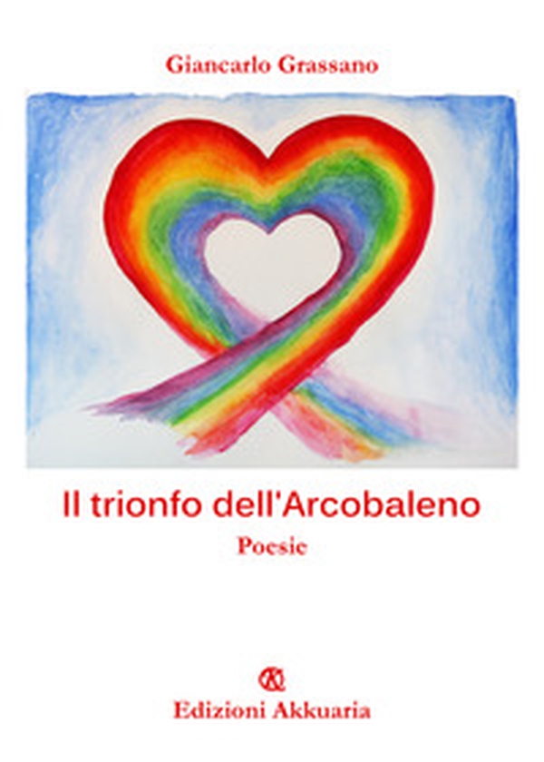 Il trionfo dell'arcobaleno - Librerie.coop Il trionfo dell'arcobaleno - Librerie.coop