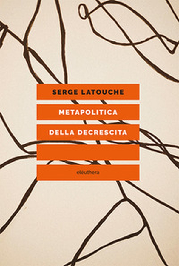 Metapolitica della decrescita - Librerie.coop