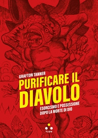Purificare il diavolo. Esorcismo e possessione dopo la morte di Dio - Librerie.coop