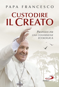 Custodire il Creato. Proposte per una conversione ecologica - Librerie.coop Custodire il Creato. Proposte per una conversione ecologica - Librerie.coop