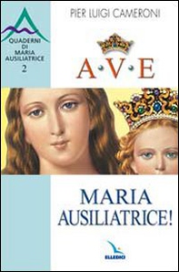 Ave, Maria Ausiliatrice! - Librerie.coop Ave, Maria Ausiliatrice! - Librerie.coop