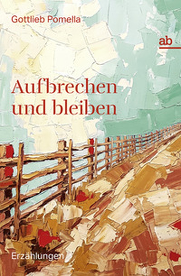 Aufbrechen und bleiben. Erzählungen - Librerie.coop