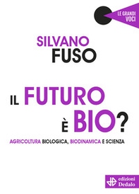 Il futuro è bio? Agricoltura biologica, biodinamica e scienza - Librerie.coop Il futuro è bio? Agricoltura biologica, biodinamica e scienza - Librerie.coop