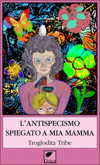 L'antispecismo spiegato a mia mamma - Librerie.coop L'antispecismo spiegato a mia mamma - Librerie.coop