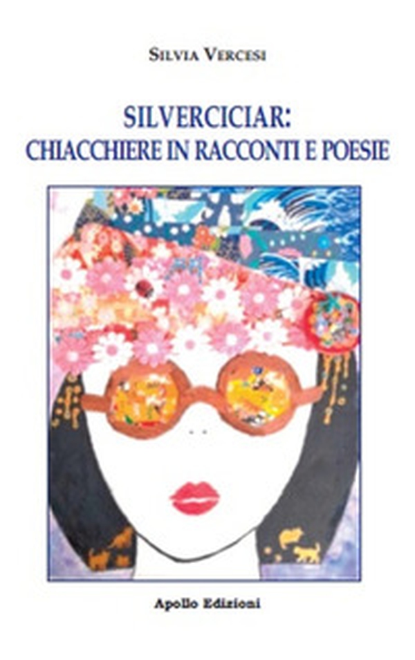Silverciciar: chiacchiere in racconti e poesie - Librerie.coop Silverciciar: chiacchiere in racconti e poesie - Librerie.coop