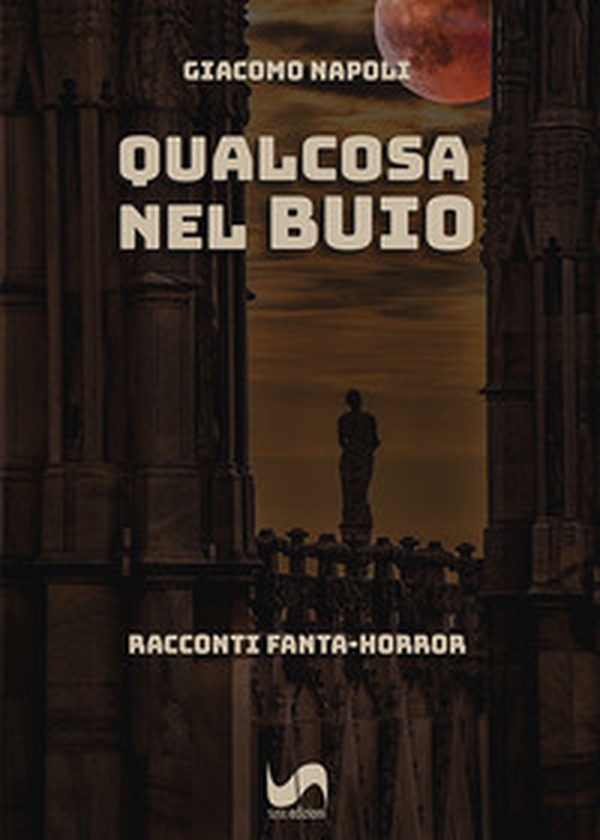 Qualcosa nel buio. Racconti fanta-horror - Librerie.coop Qualcosa nel buio. Racconti fanta-horror - Librerie.coop
