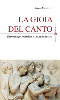 La gioia del canto. Esperienza artistica e contemplativa - Librerie.coop