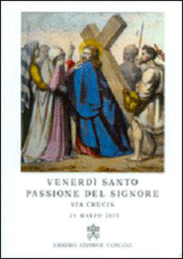 Via crucis 2013. Venerdì santo passione del Signore - Librerie.coop Via crucis 2013. Venerdì santo passione del Signore - Librerie.coop