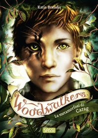 La metamorfosi di Carag. Woodwalkers - Vol. 1 - Librerie.coop