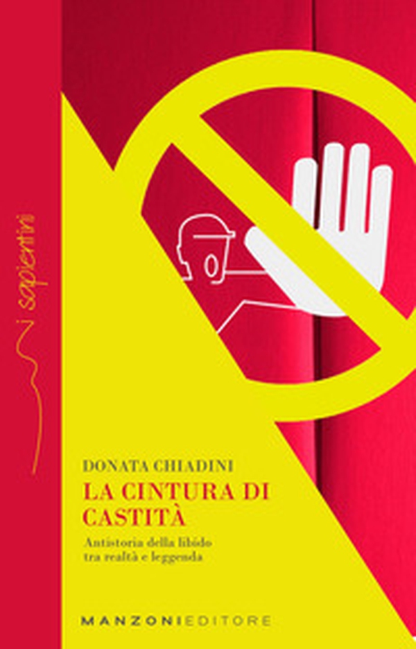 La cintura di castità. Antistoria della libido tra realtà e leggenda - Librerie.coop La cintura di castità. Antistoria della libido tra realtà e leggenda - Librerie.coop
