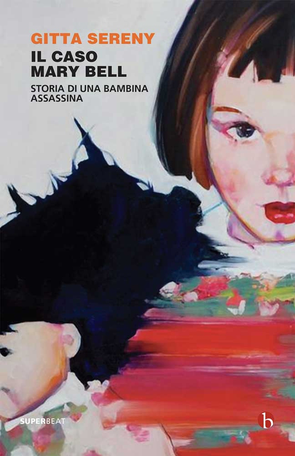 Il caso Mary Bell - Librerie.coop Il caso Mary Bell - Librerie.coop