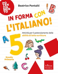 In forma con l'italiano. Attività per il potenziamento delle abilità di letto-scrittura - Vol. 5 - Librerie.coop