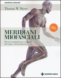 Meridiani miofasciali. Percorsi anatomici per i terapisti del corpo e del movimento - Librerie.coop Meridiani miofasciali. Percorsi anatomici per i terapisti del corpo e del movimento - Librerie.coop